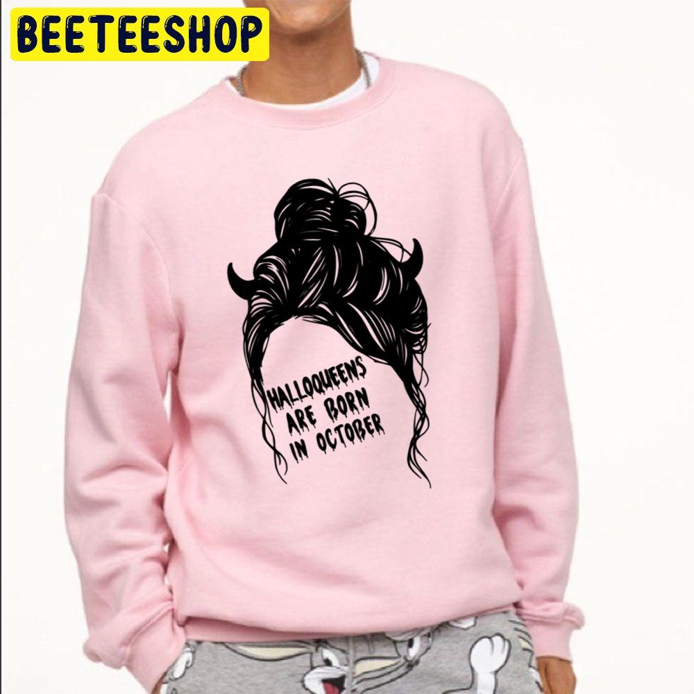 Art Halloqueens Are Born In October Trending Unisex Sweatshirt Art Halloqueens Are Born In October Trending Unisex Sweatshirt