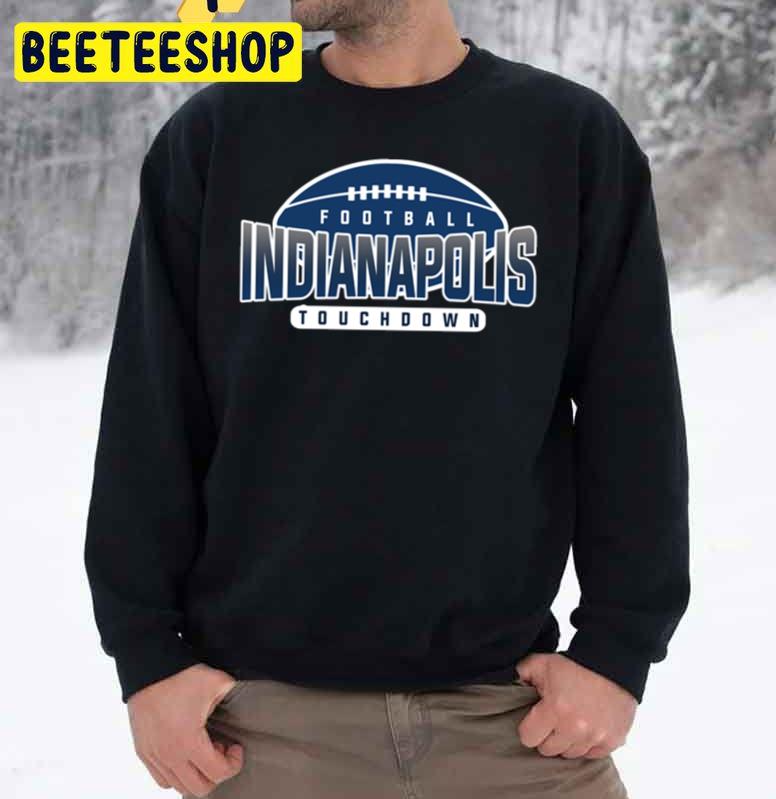Art Indianapolis Colts Touchdown Football Trending Unisex Sweatshirt Art Indianapolis Colts Touchdown Football Trending Unisex Sweatshirt
