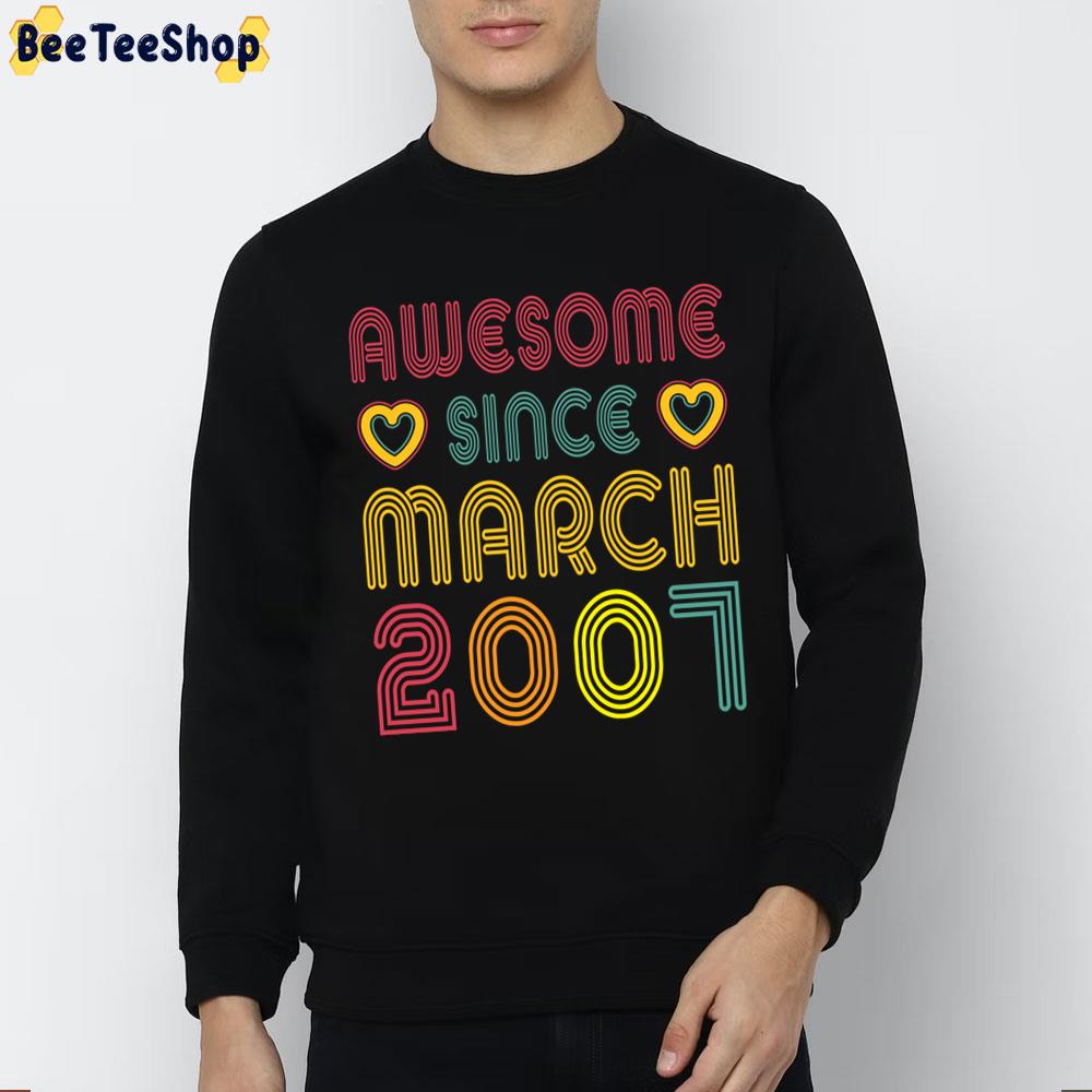 Awesome Since March 2007 Vintage Retro Birthday Trending Unisex Sweatshirt Awesome Since March 2007 Vintage Retro Birthday Trending Unisex Sweatshirt