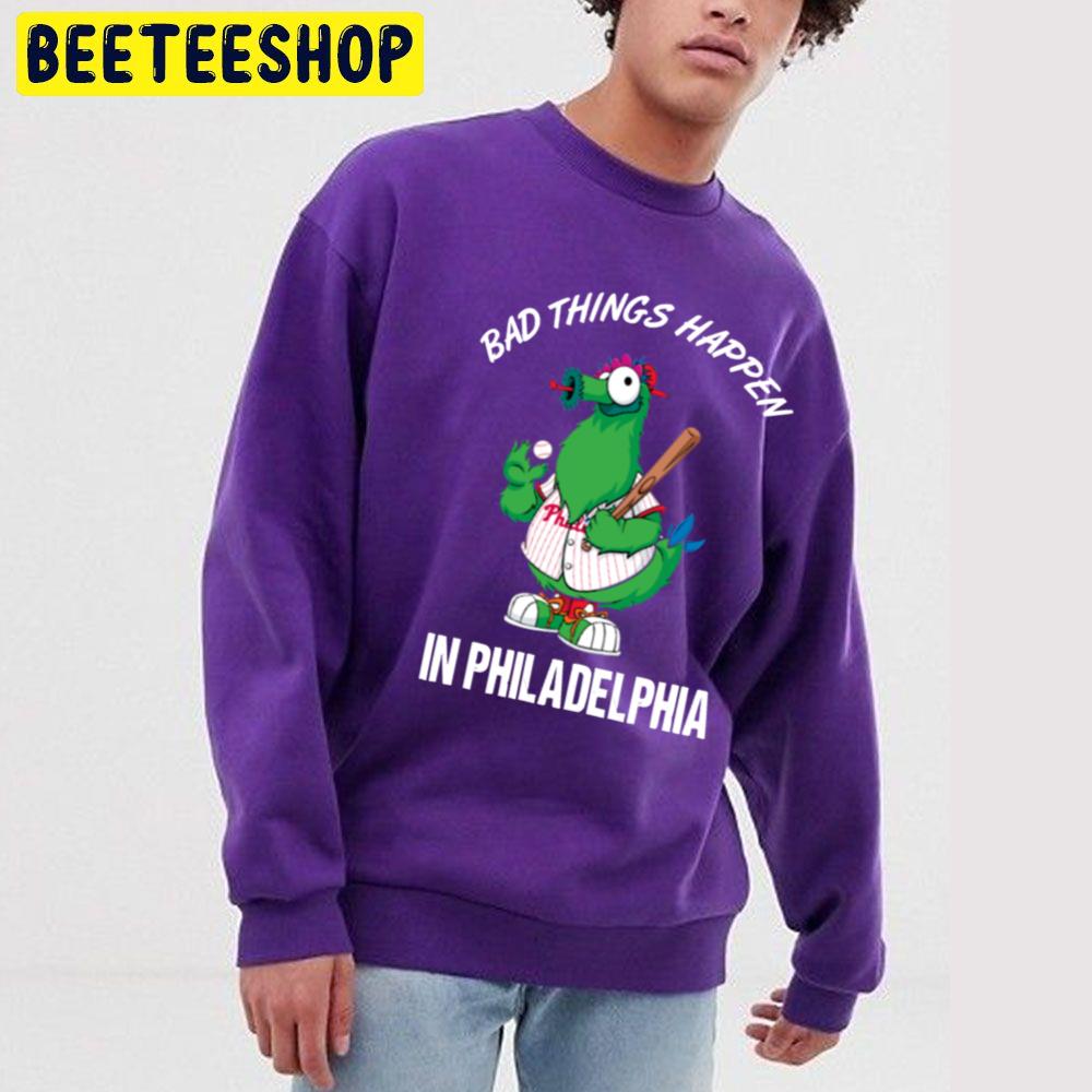 Bad Things Happen In Philadelphia Baseball Trending Unisex Sweatshirt Bad Things Happen In Philadelphia Baseball Trending Unisex Sweatshirt