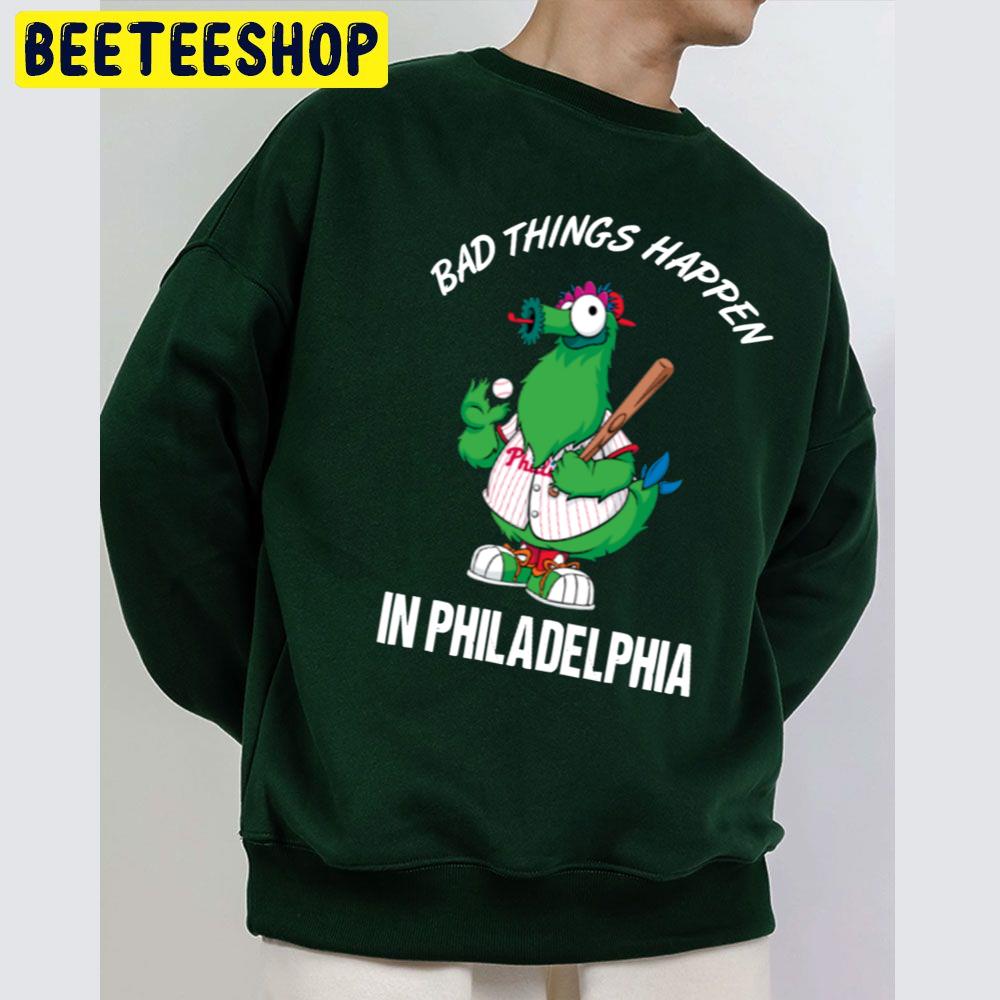 Bad Things Happen In Philadelphia Baseball Trending Unisex Sweatshirt Bad Things Happen In Philadelphia Baseball Trending Unisex Sweatshirt