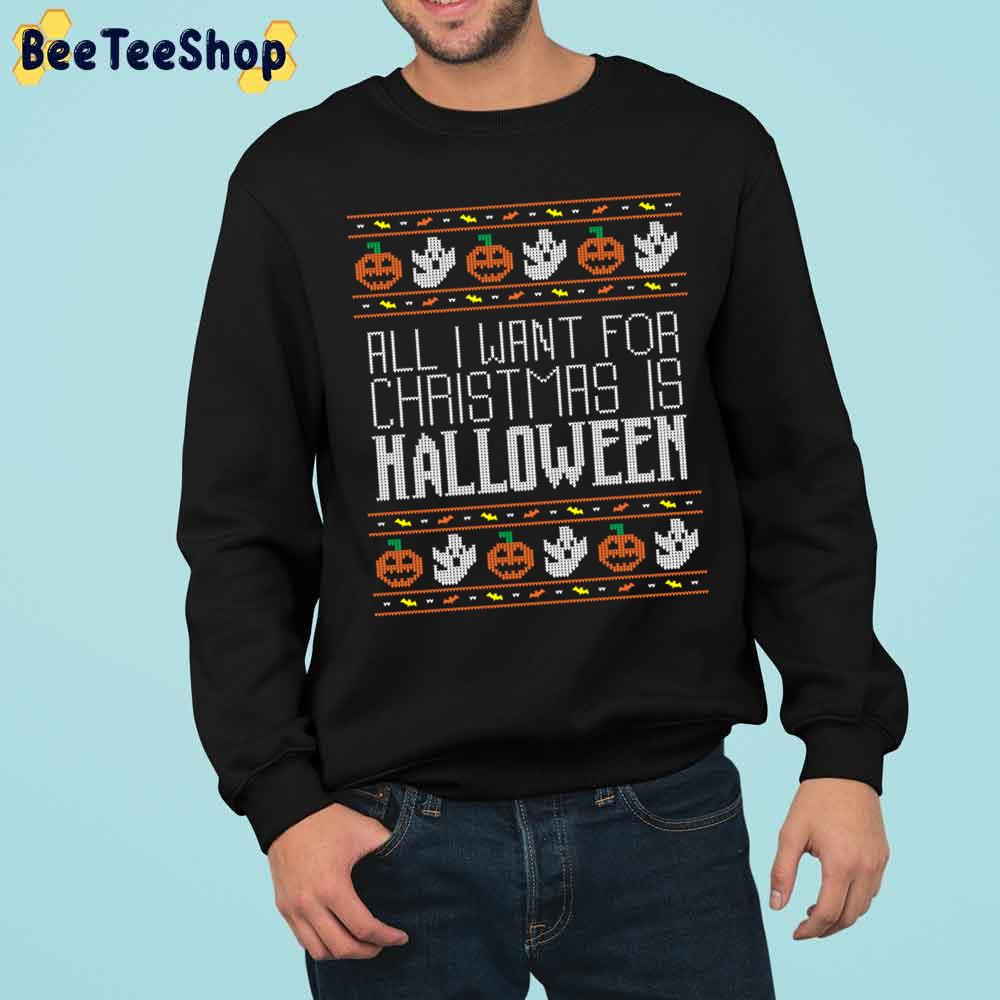 Boo And Pumpkin All I Want For Christmas Is Halloween Holiday Trending Unisex Sweatshirt Boo And Pumpkin All I Want For Christmas Is Halloween Holiday Trending Unisex Sweatshirt