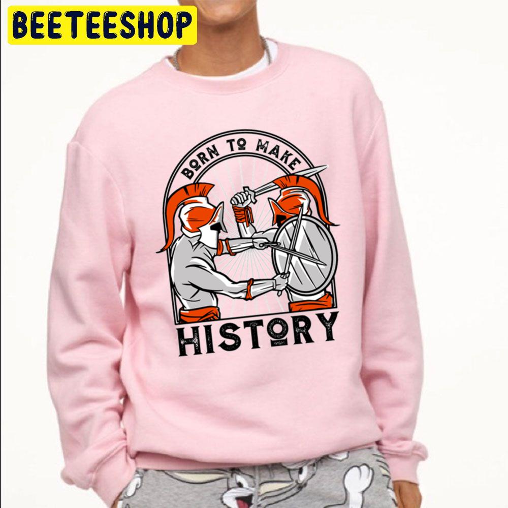 Born To Make History Atlanta Gladiators Hockey Trending Unisex Sweatshirt Born To Make History Atlanta Gladiators Hockey Trending Unisex Sweatshirt