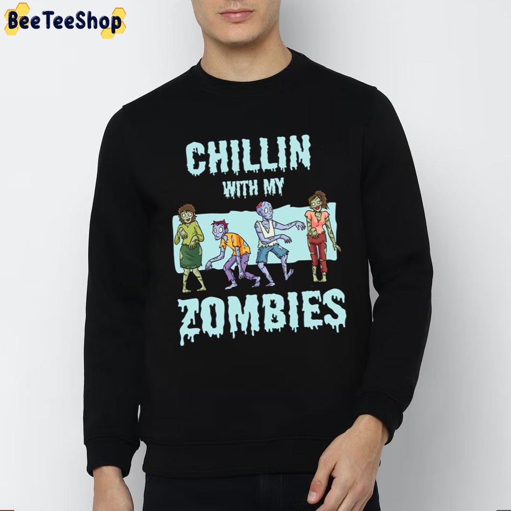 Chillin With My Zombies Funny Zombie Halloween Trending Unisex Sweatshirt Chillin With My Zombies Funny Zombie Halloween Trending Unisex Sweatshirt