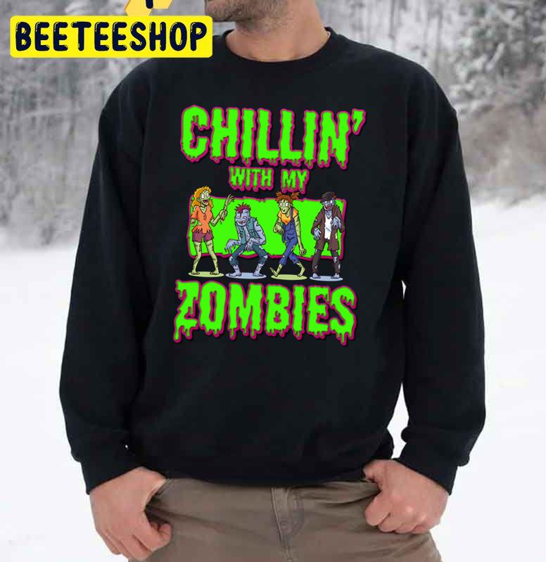 Chillin With My Zombies Halloween Party Trending Unisex Sweatshirt Chillin With My Zombies Halloween Party Trending Unisex Sweatshirt
