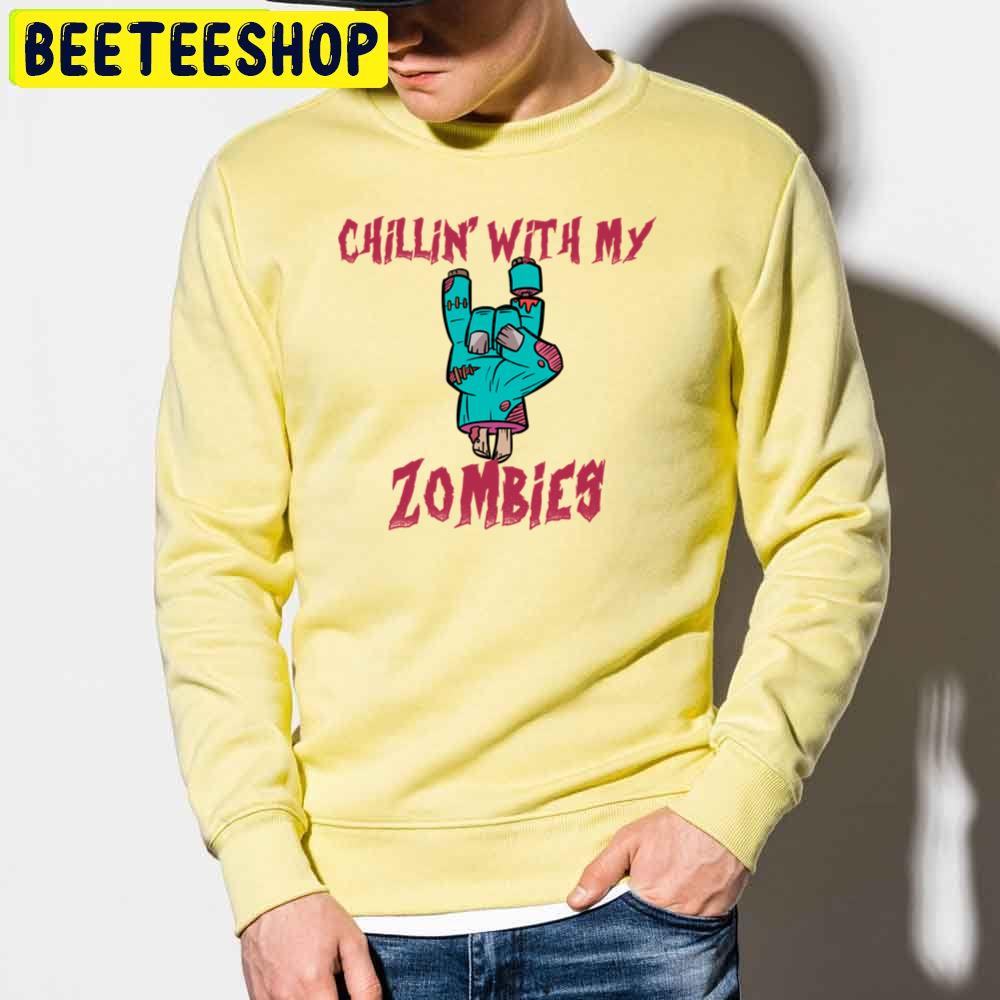 Chillin With My Zombies Hand Trending Unisex Sweatshirt Chillin With My Zombies Hand Trending Unisex Sweatshirt