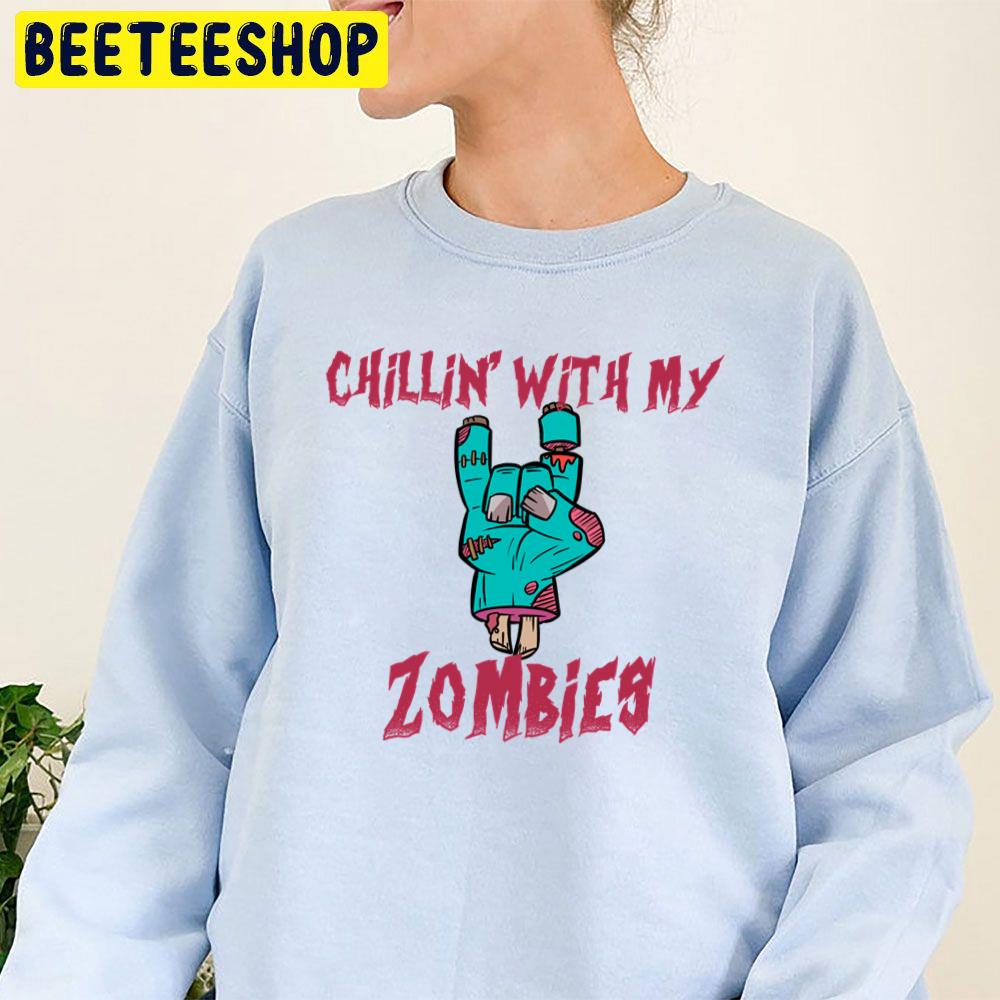 Chillin With My Zombies Hand Trending Unisex Sweatshirt Chillin With My Zombies Hand Trending Unisex Sweatshirt