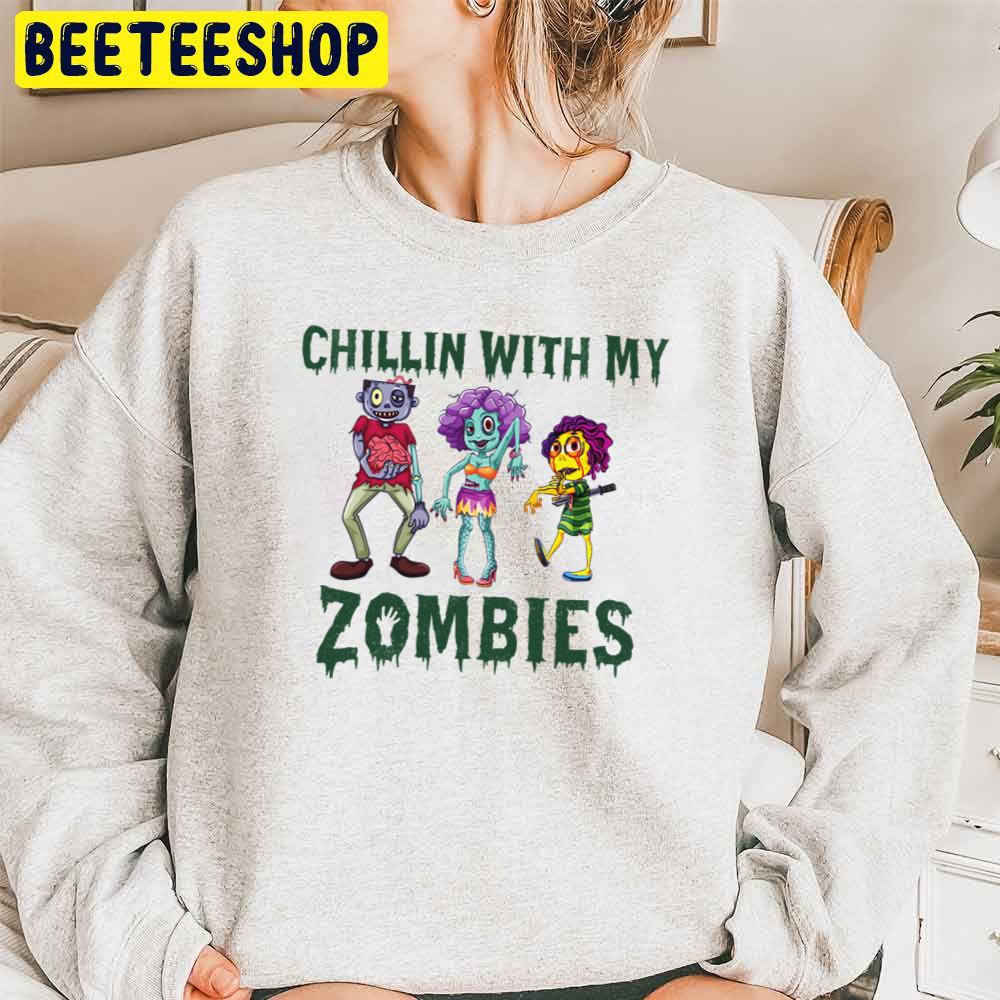 Chillin With My Zombies Trending Unisex Sweatshirt Chillin With My Zombies Trending Unisex Sweatshirt