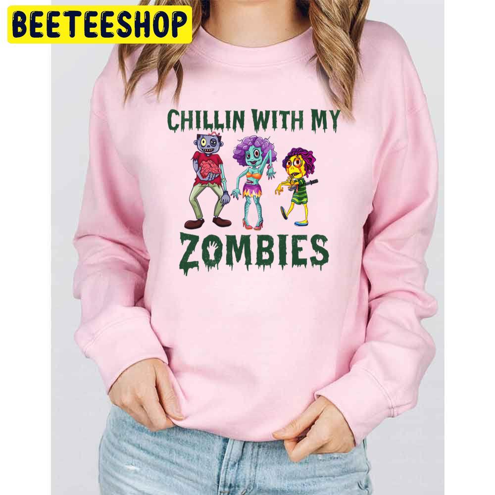 Chillin With My Zombies Trending Unisex Sweatshirt Chillin With My Zombies Trending Unisex Sweatshirt