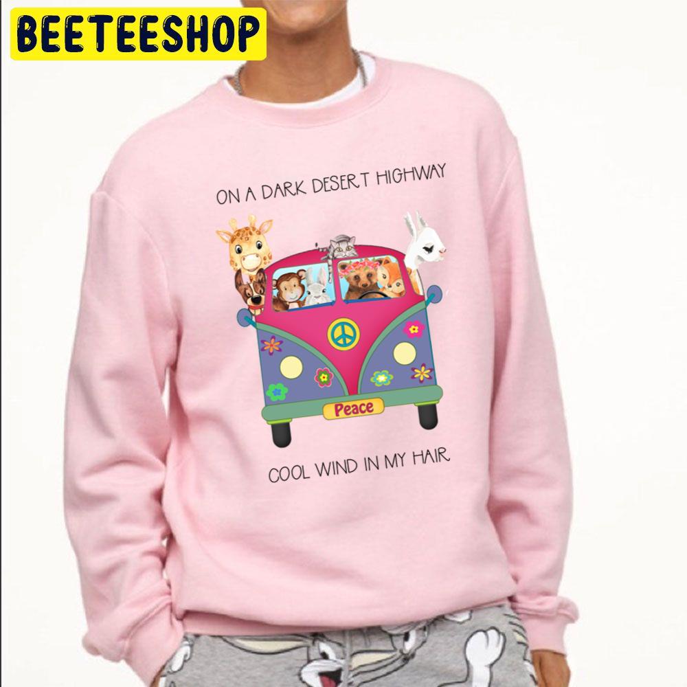 Cute On A Dark Desert Highway Cool Wind In My Hair Trending Unisex Sweatshirt Cute On A Dark Desert Highway Cool Wind In My Hair Trending Unisex Sweatshirt