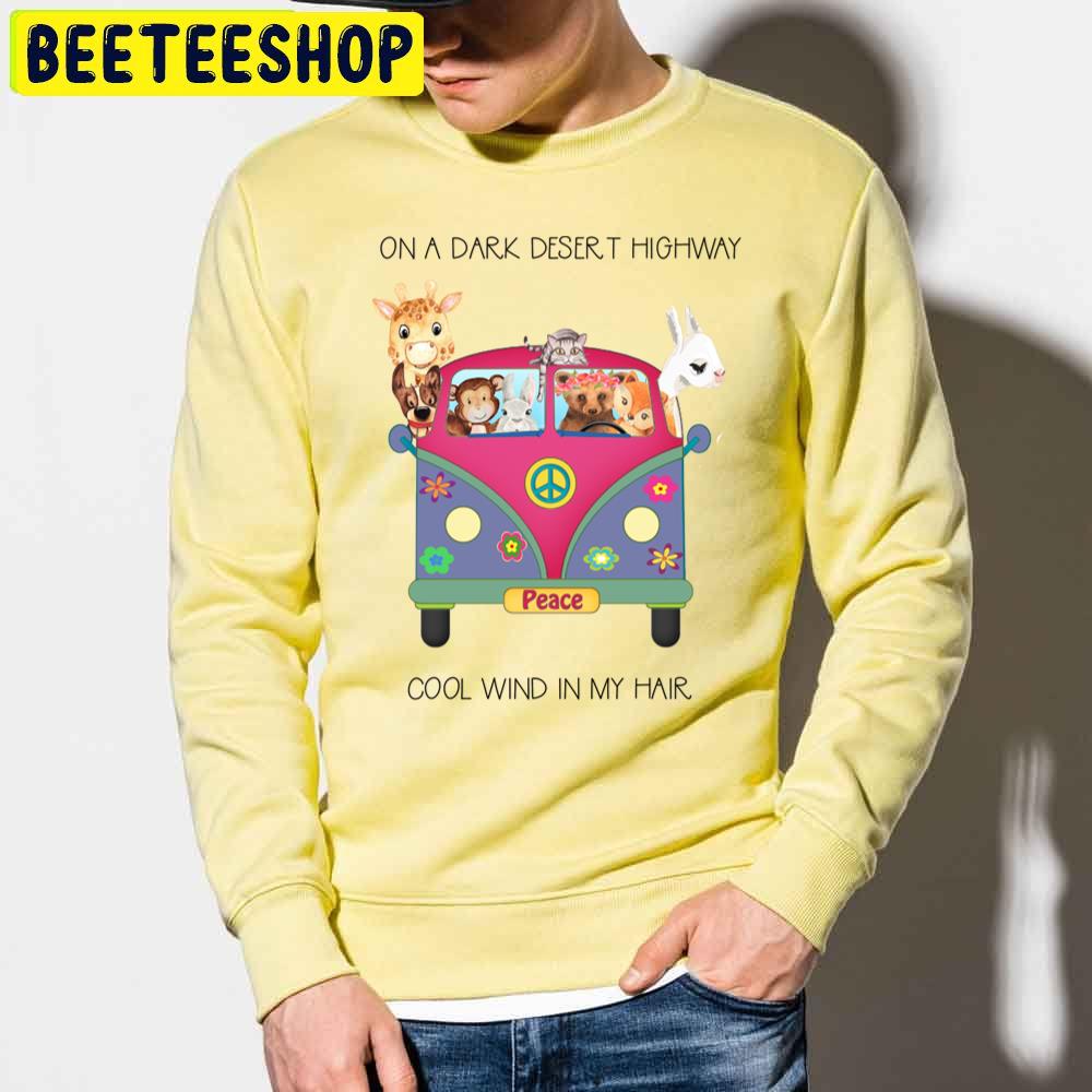 Cute On A Dark Desert Highway Cool Wind In My Hair Trending Unisex Sweatshirt Cute On A Dark Desert Highway Cool Wind In My Hair Trending Unisex Sweatshirt