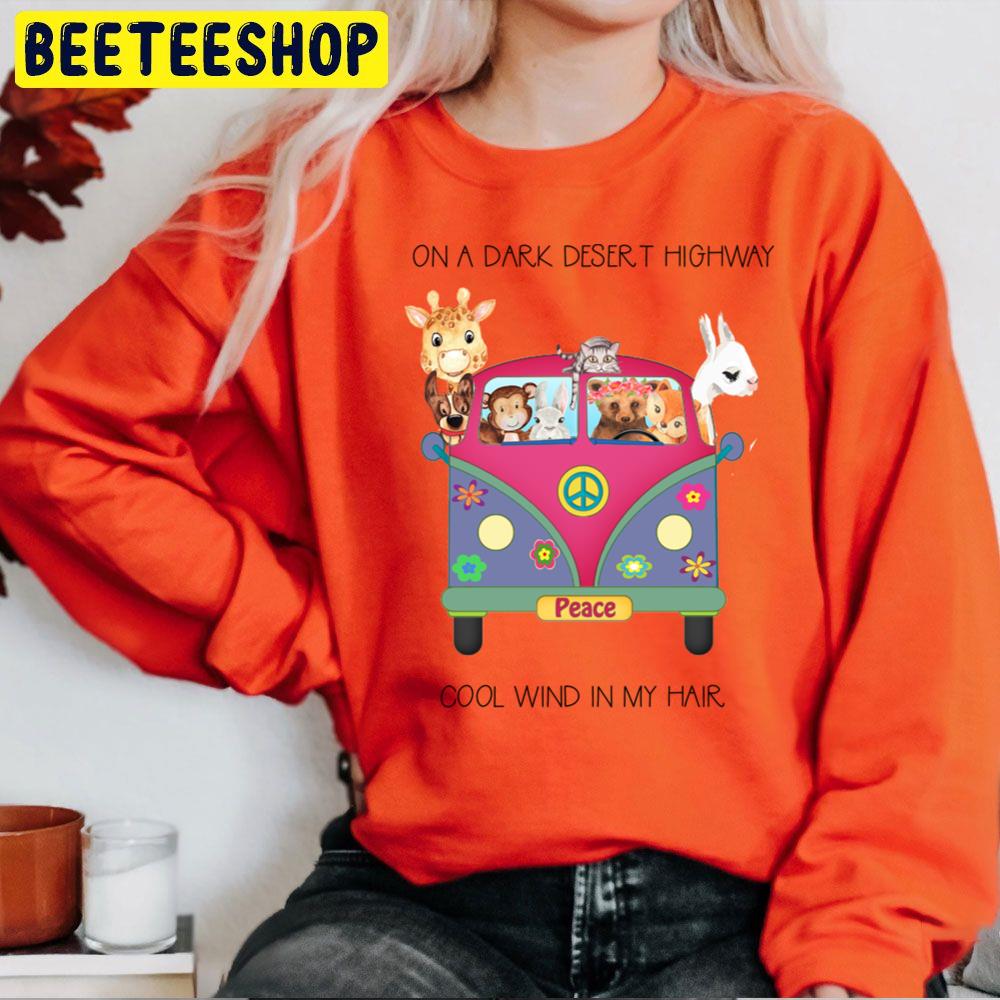 Cute On A Dark Desert Highway Cool Wind In My Hair Trending Unisex Sweatshirt Cute On A Dark Desert Highway Cool Wind In My Hair Trending Unisex Sweatshirt