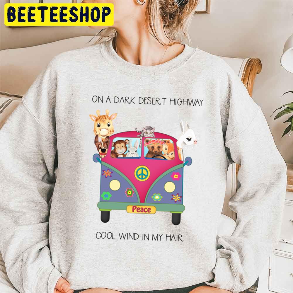 Cute On A Dark Desert Highway Cool Wind In My Hair Trending Unisex Sweatshirt Cute On A Dark Desert Highway Cool Wind In My Hair Trending Unisex Sweatshirt