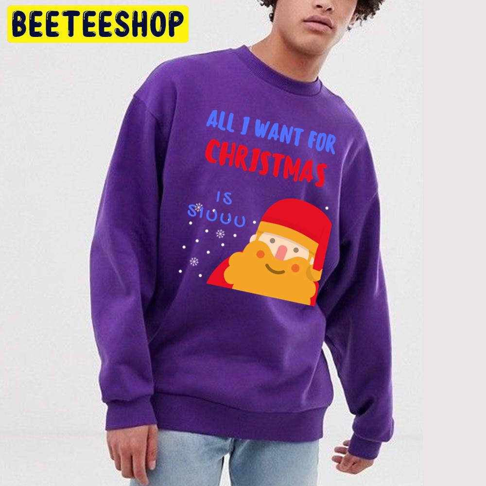 Cute Santa All I Want For Christmas Is Siuuu Trending Unisex Sweatshirt Cute Santa All I Want For Christmas Is Siuuu Trending Unisex Sweatshirt