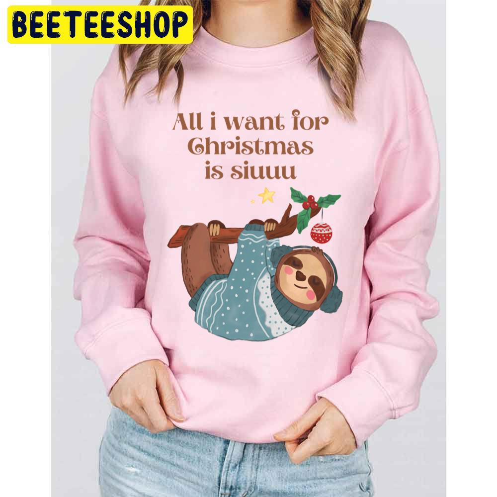 Cute Sloth All I Want For Christmas Is Siuuu Trending Unisex Sweatshirt Cute Sloth All I Want For Christmas Is Siuuu Trending Unisex Sweatshirt