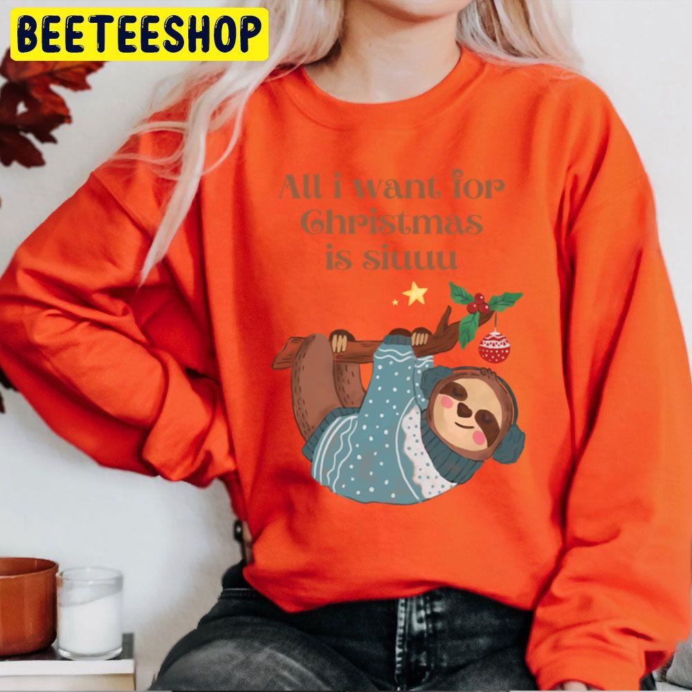 Cute Sloth All I Want For Christmas Is Siuuu Trending Unisex Sweatshirt Cute Sloth All I Want For Christmas Is Siuuu Trending Unisex Sweatshirt
