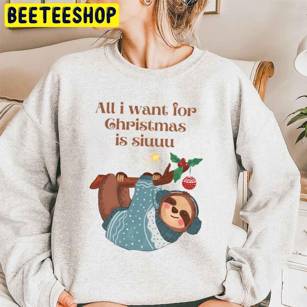 Cute Sloth All I Want For Christmas Is Siuuu Trending Unisex Sweatshirt Cute Sloth All I Want For Christmas Is Siuuu Trending Unisex Sweatshirt