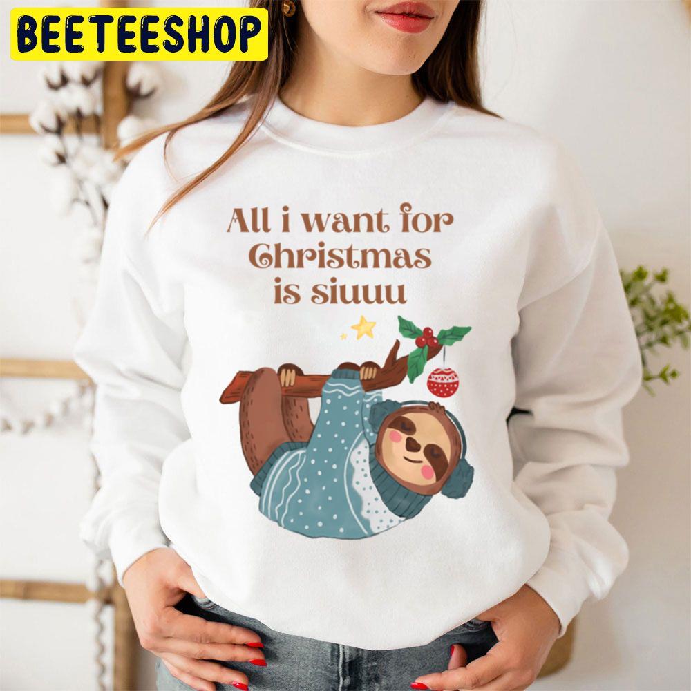 Cute Sloth All I Want For Christmas Is Siuuu Trending Unisex Sweatshirt Cute Sloth All I Want For Christmas Is Siuuu Trending Unisex Sweatshirt