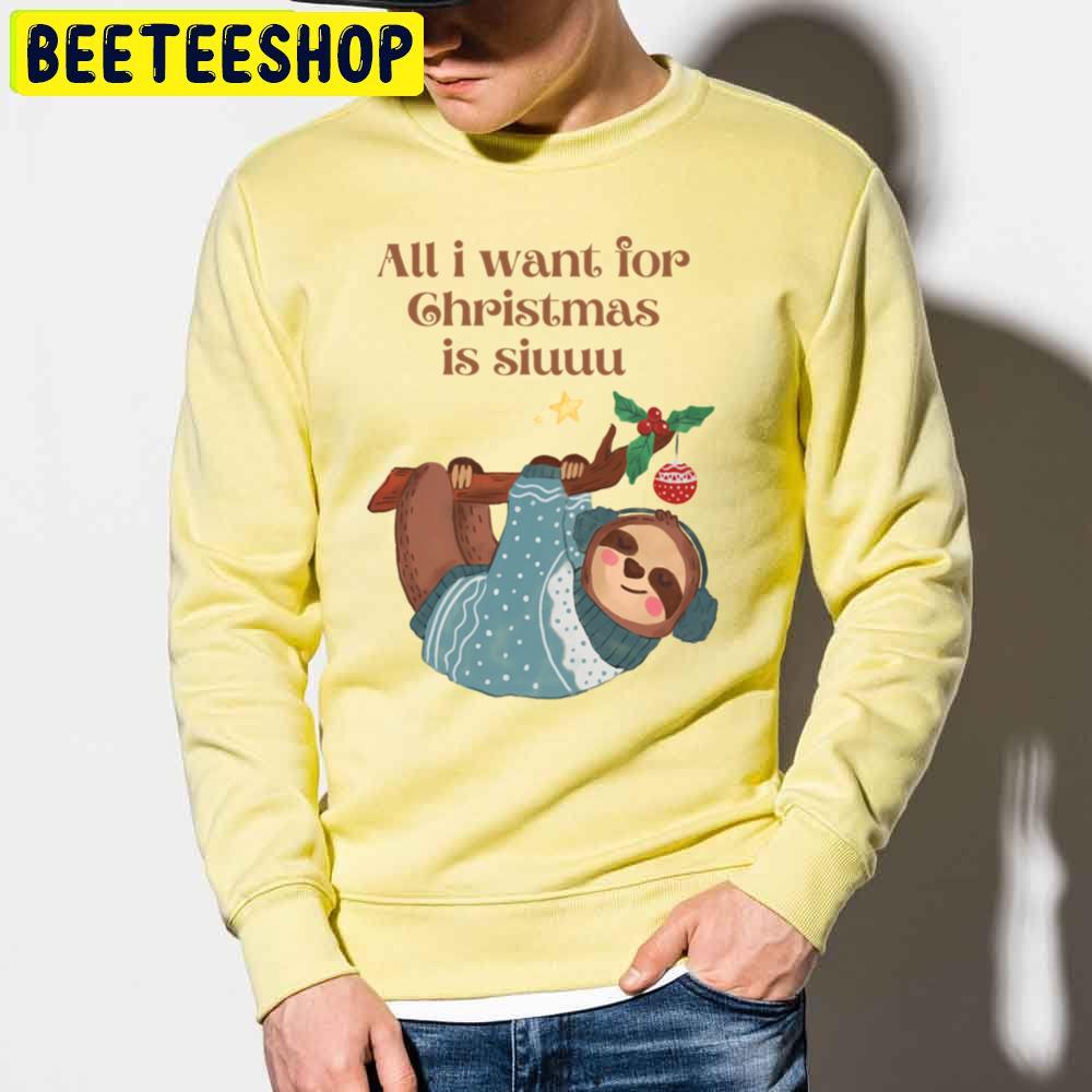 Cute Sloth All I Want For Christmas Is Siuuu Trending Unisex Sweatshirt Cute Sloth All I Want For Christmas Is Siuuu Trending Unisex Sweatshirt