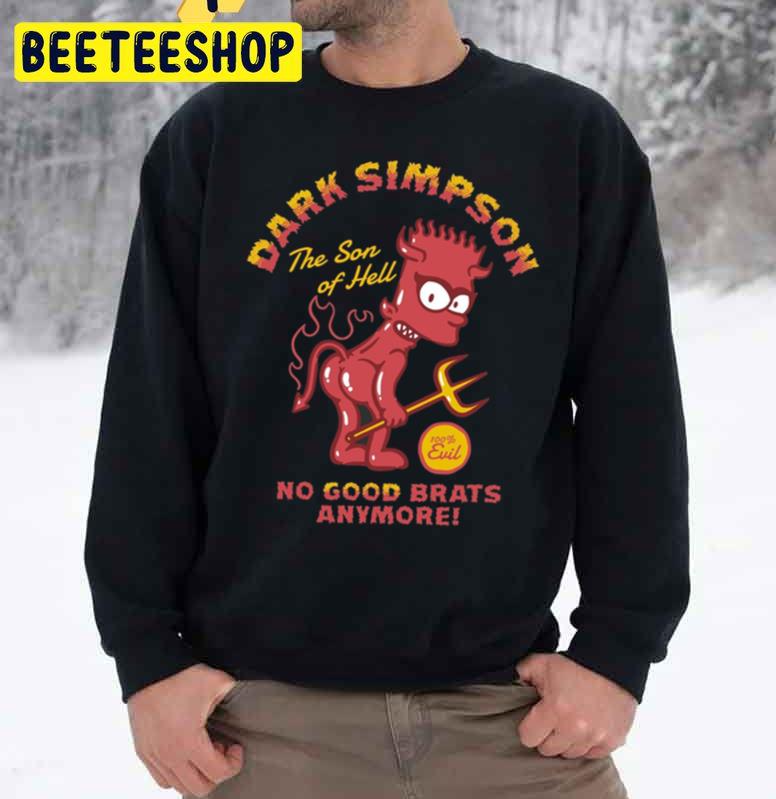 Dark Simpsons The Son Of Hell No Good Brats Anymore Halloween Unisex Sweatshirt Dark Simpsons The Son Of Hell No Good Brats Anymore Halloween Unisex Sweatshirt