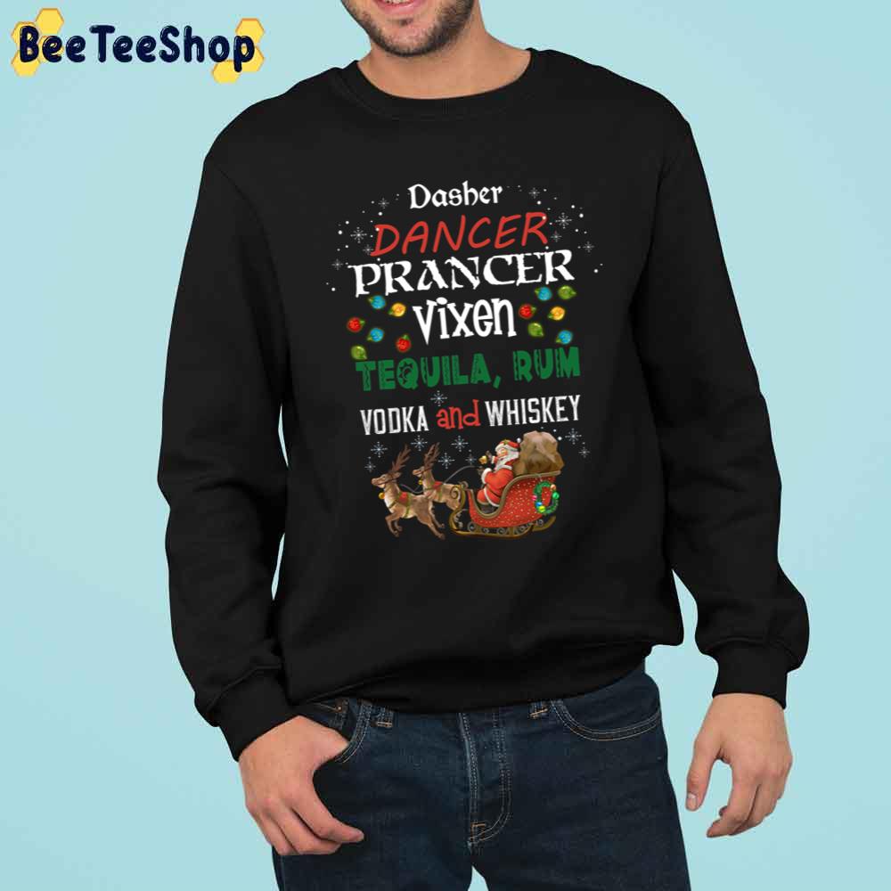 Dasher Dancer Prancer Vixen Tequila Rum Vodka And Whiskey Christmas Trending Unisex Sweatshirt Dasher Dancer Prancer Vixen Tequila Rum Vodka And Whiskey Christmas Trending Unisex Sweatshirt