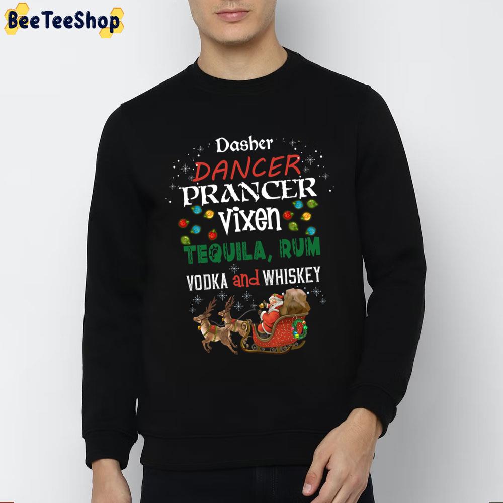 Dasher Dancer Prancer Vixen Tequila Rum Vodka And Whiskey Christmas Trending Unisex Sweatshirt Dasher Dancer Prancer Vixen Tequila Rum Vodka And Whiskey Christmas Trending Unisex Sweatshirt