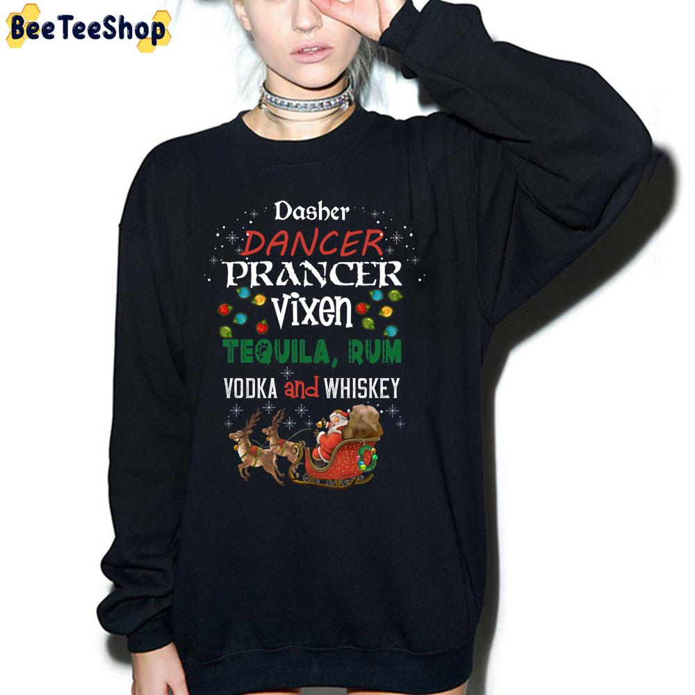 Dasher Dancer Prancer Vixen Tequila Rum Vodka And Whiskey Christmas Trending Unisex Sweatshirt Dasher Dancer Prancer Vixen Tequila Rum Vodka And Whiskey Christmas Trending Unisex Sweatshirt