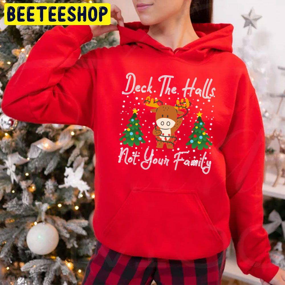 Deck The Halls And Not Your Family Christmas Trending Unisex Hoodie Deck The Halls And Not Your Family Christmas Trending Unisex Hoodie