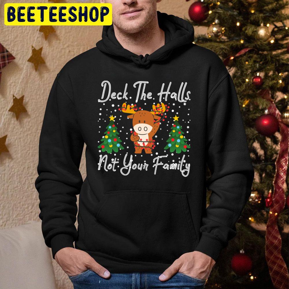Deck The Halls And Not Your Family Christmas Trending Unisex Hoodie Deck The Halls And Not Your Family Christmas Trending Unisex Hoodie