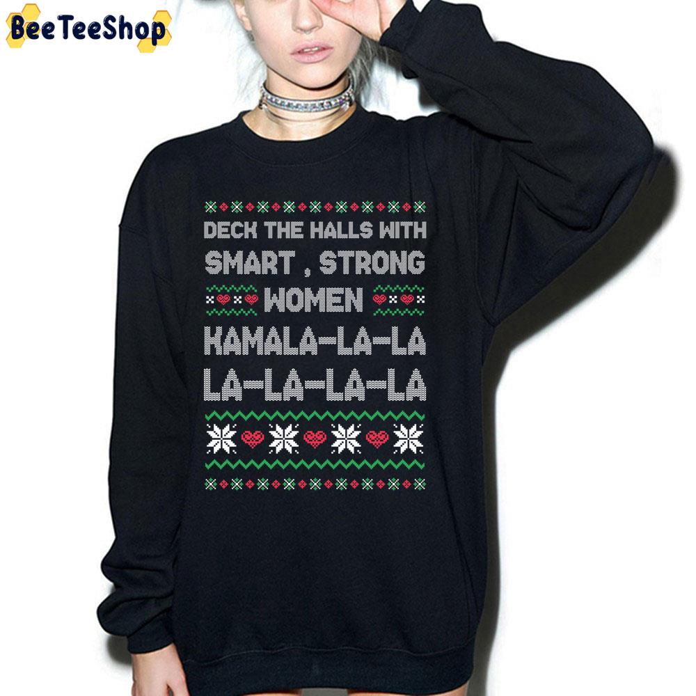Deck The Halls With Strong Smart Women Kamala-La-La Trending Unisex Sweatshirt Deck The Halls With Strong Smart Women Kamala-La-La Trending Unisex Sweatshirt