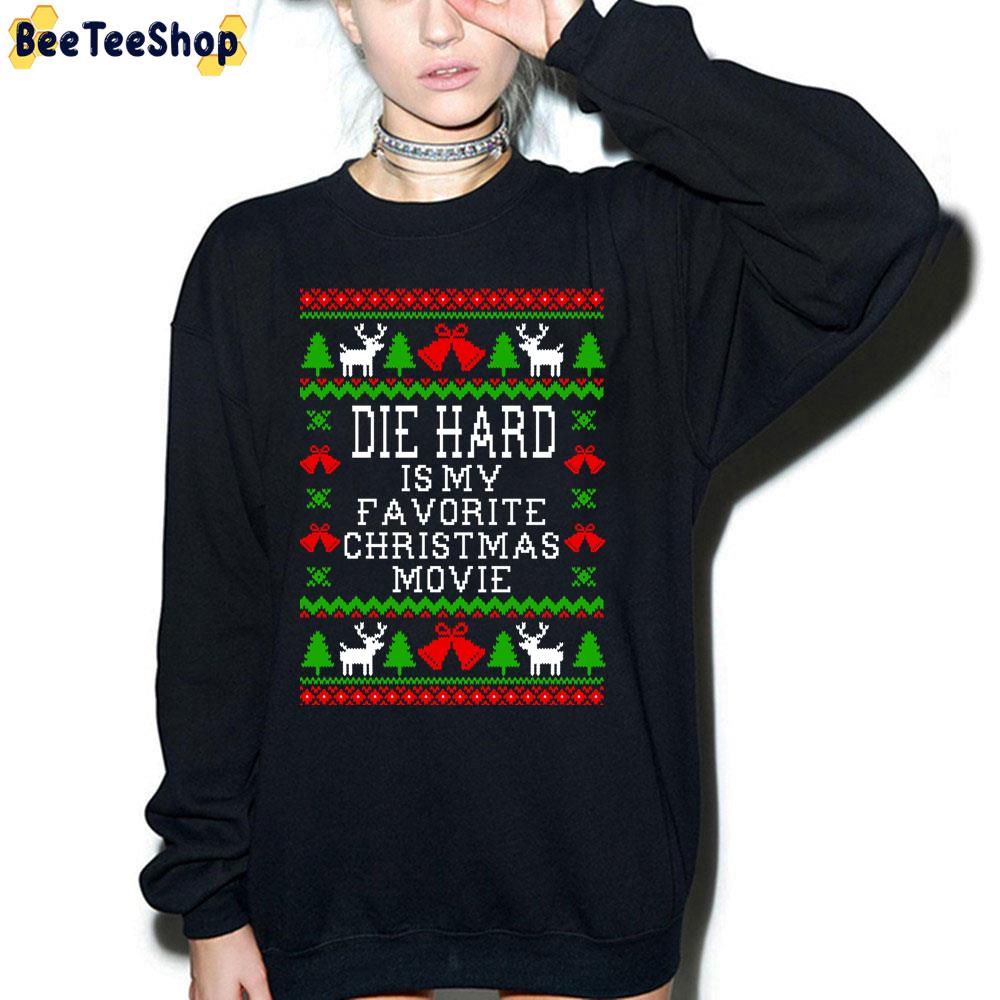 Die Hard Is My Favorite Christmas Movie Ugly Style Trending Unisex Sweatshirt Die Hard Is My Favorite Christmas Movie Ugly Style Trending Unisex Sweatshirt
