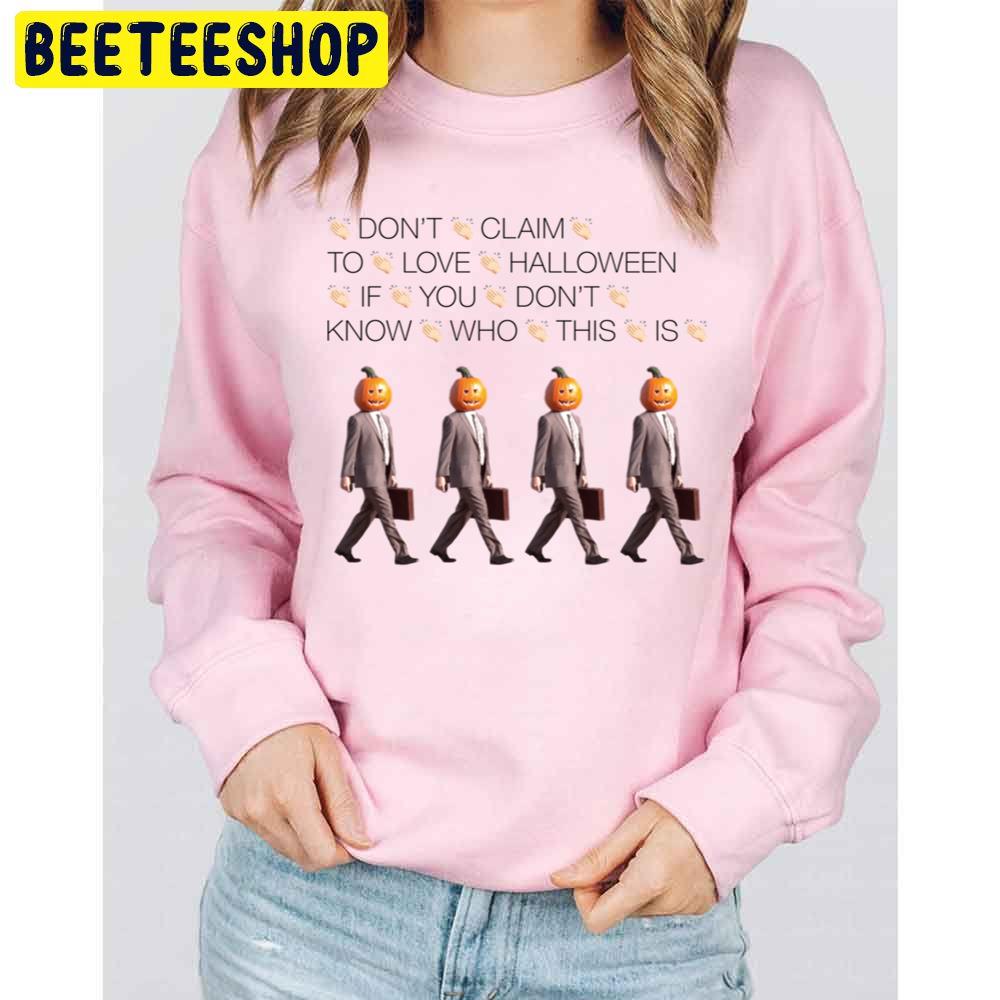 Don't Claim To Love Halloween If You Don't Know Who This Is Pumpkin Man Halloween Trending Unisex Sweatshirt Don't Claim To Love Halloween If You Don't Know Who This Is Pumpkin Man Halloween Trending Unisex Sweatshirt