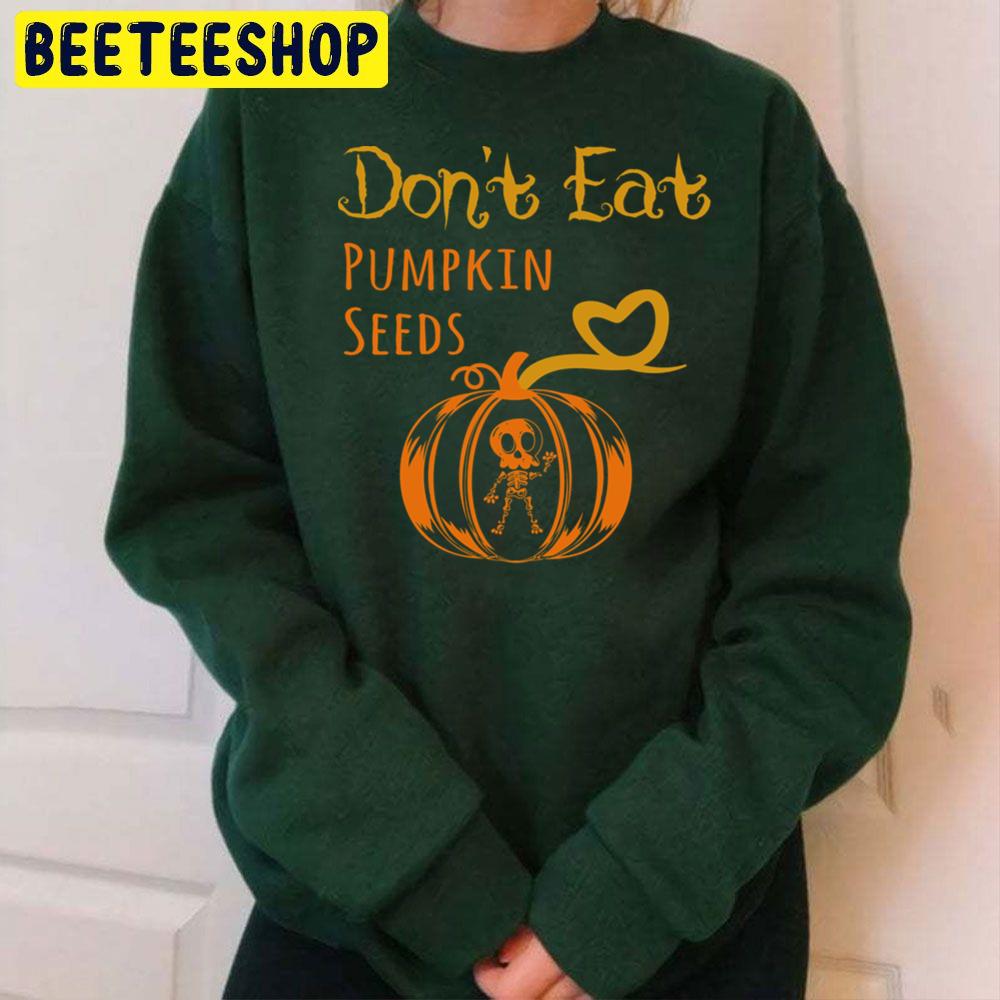 Don't Eat Pumpkin Seeds Halloween Pregnancy Trending Unisex Sweatshirt Don't Eat Pumpkin Seeds Halloween Pregnancy Trending Unisex Sweatshirt