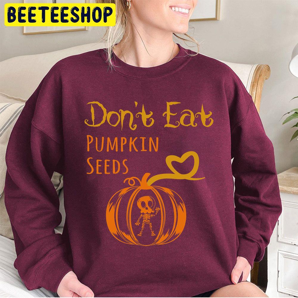 Don't Eat Pumpkin Seeds Halloween Pregnancy Trending Unisex Sweatshirt Don't Eat Pumpkin Seeds Halloween Pregnancy Trending Unisex Sweatshirt