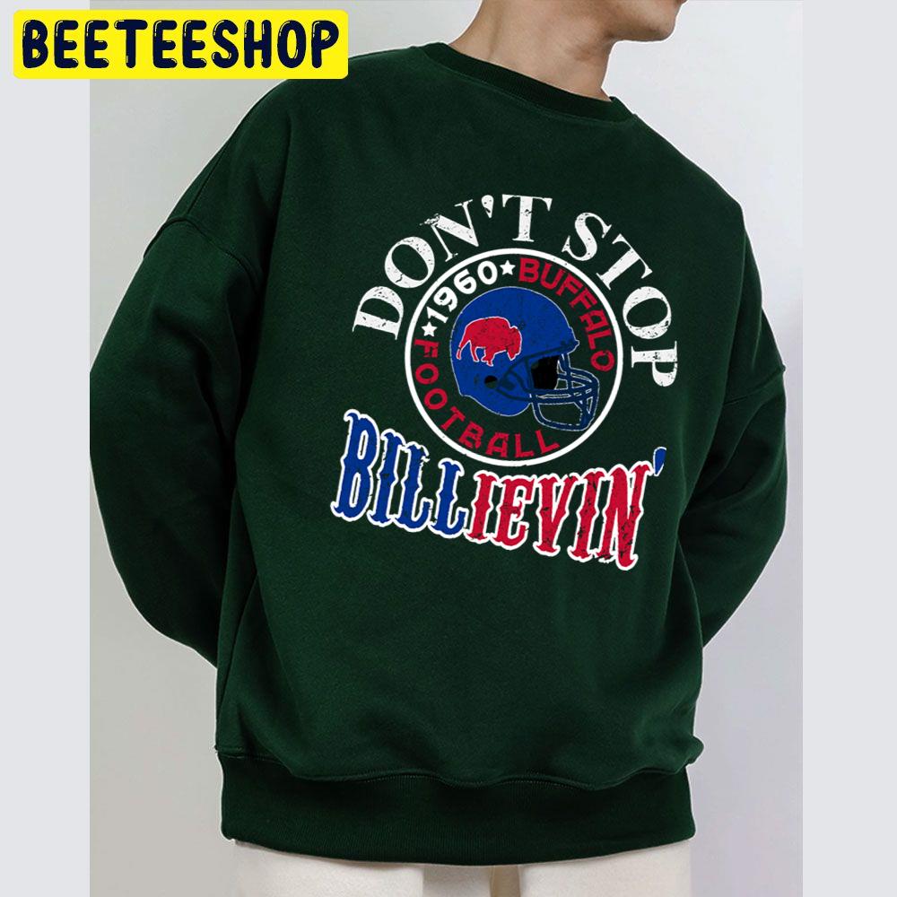 Don't Stop Billieve In Buffalo Funny 1960 Buffalo Bills Trending Unisex Sweatshirt Don't Stop Billieve In Buffalo Funny 1960 Buffalo Bills Trending Unisex Sweatshirt