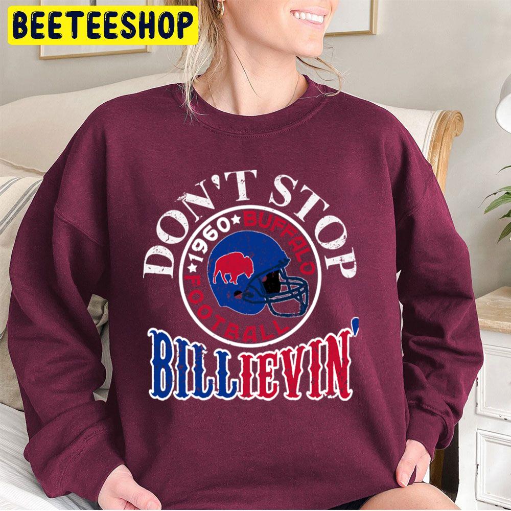 Don't Stop Billieve In Buffalo Funny 1960 Buffalo Bills Trending Unisex Sweatshirt Don't Stop Billieve In Buffalo Funny 1960 Buffalo Bills Trending Unisex Sweatshirt