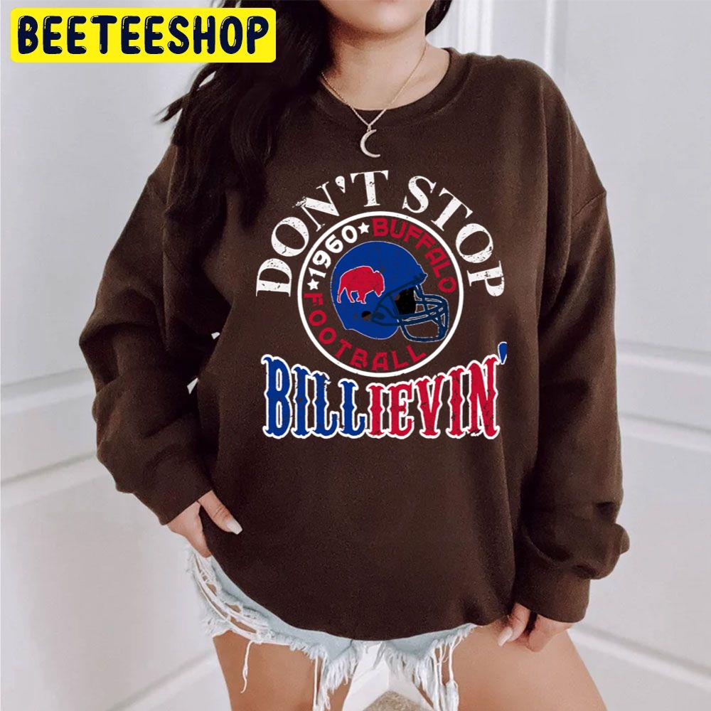 Don't Stop Billieve In Buffalo Funny 1960 Buffalo Bills Trending Unisex Sweatshirt Don't Stop Billieve In Buffalo Funny 1960 Buffalo Bills Trending Unisex Sweatshirt