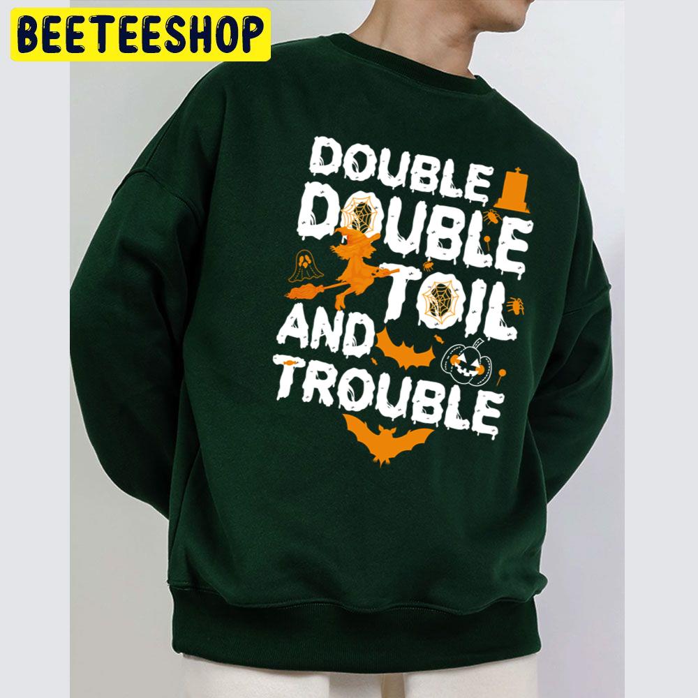 Double Double Toil And Trouble Funny Halloweens Unisex Sweatshirt Double Double Toil And Trouble Funny Halloweens Unisex Sweatshirt