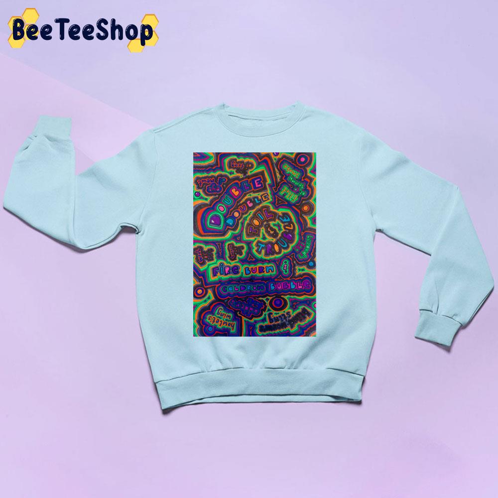Double Double Toil & Trouble Unisex Sweatshirt Double Double Toil & Trouble Unisex Sweatshirt
