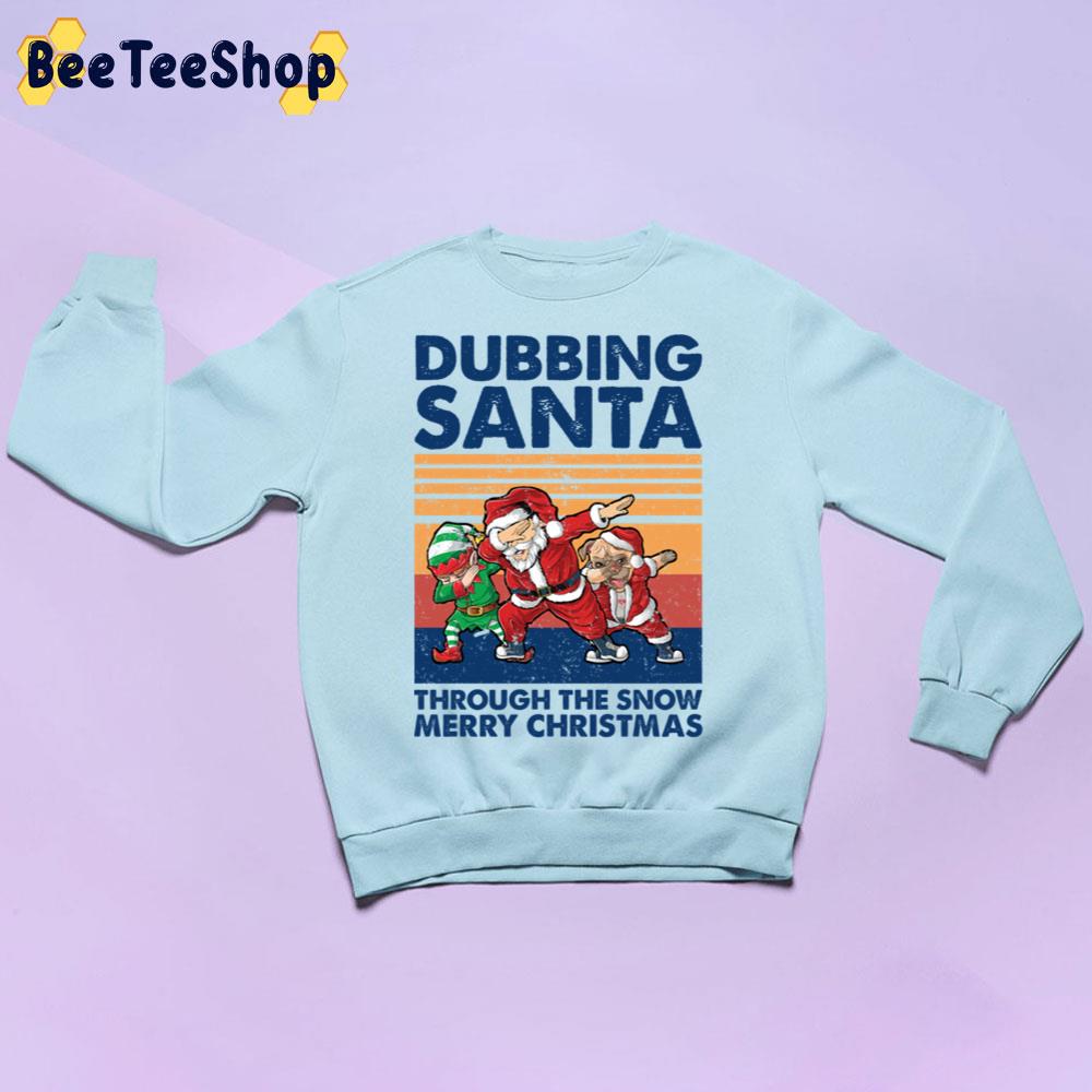 Dubbing Santa Through The Snow Merry Christmas Trending Unisex Sweatshirt Dubbing Santa Through The Snow Merry Christmas Trending Unisex Sweatshirt