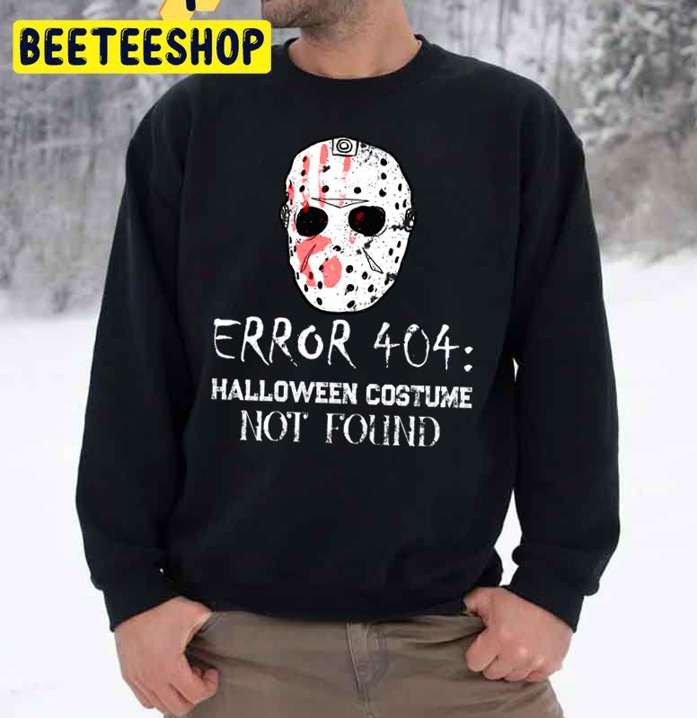 Error 404 Halloween Costume Not Found Jason Horror Hockey Mask Trending Unisex Sweatshirt Error 404 Halloween Costume Not Found Jason Horror Hockey Mask Trending Unisex Sweatshirt