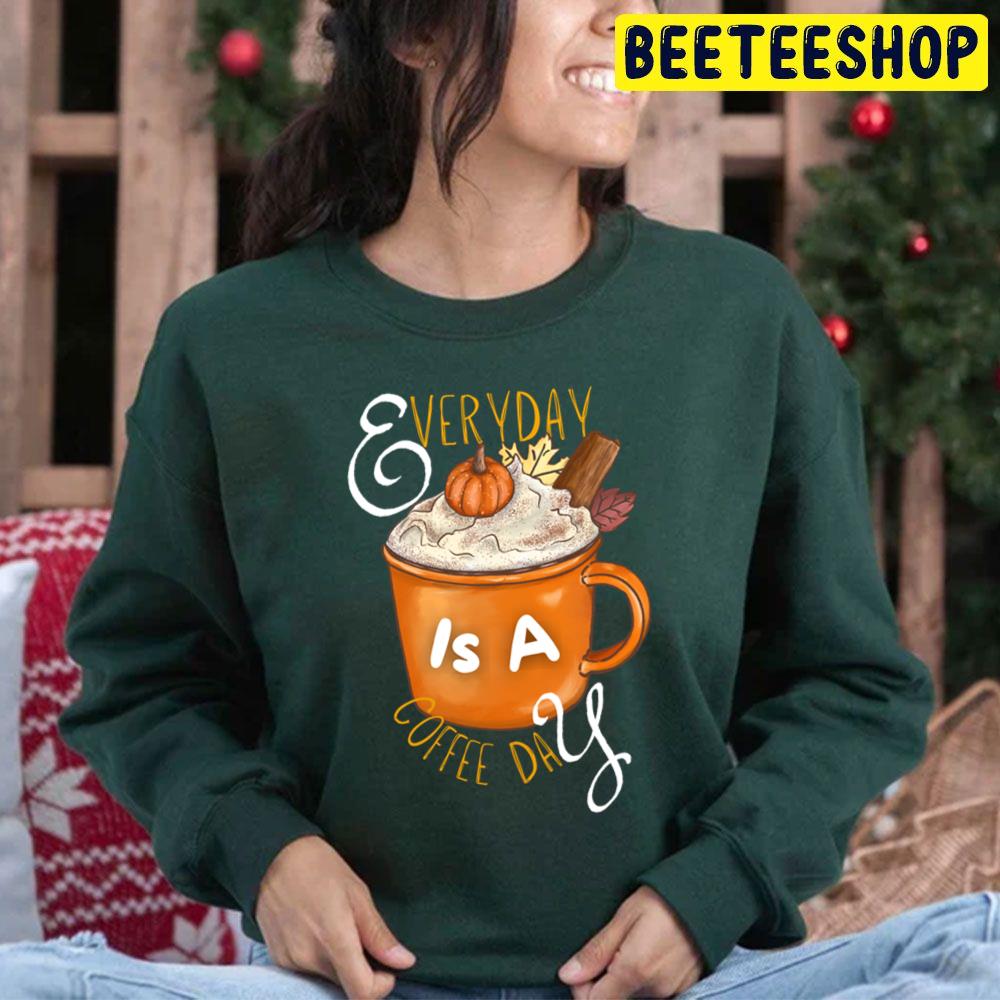 Everyday Is A Coffee Day Autumn Coffee Lovers Trending Unisex Hoodie Everyday Is A Coffee Day Autumn Coffee Lovers Trending Unisex Hoodie