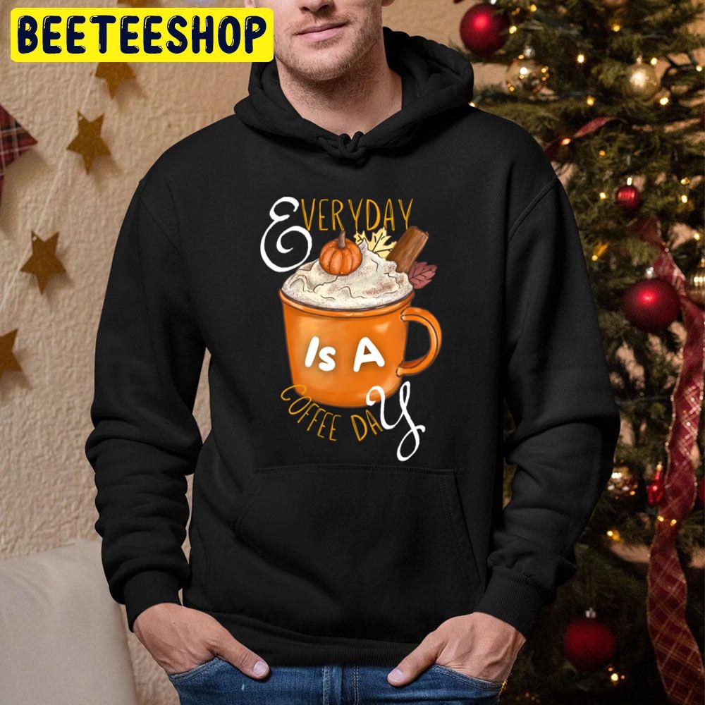 Everyday Is A Coffee Day Autumn Coffee Lovers Trending Unisex Hoodie Everyday Is A Coffee Day Autumn Coffee Lovers Trending Unisex Hoodie