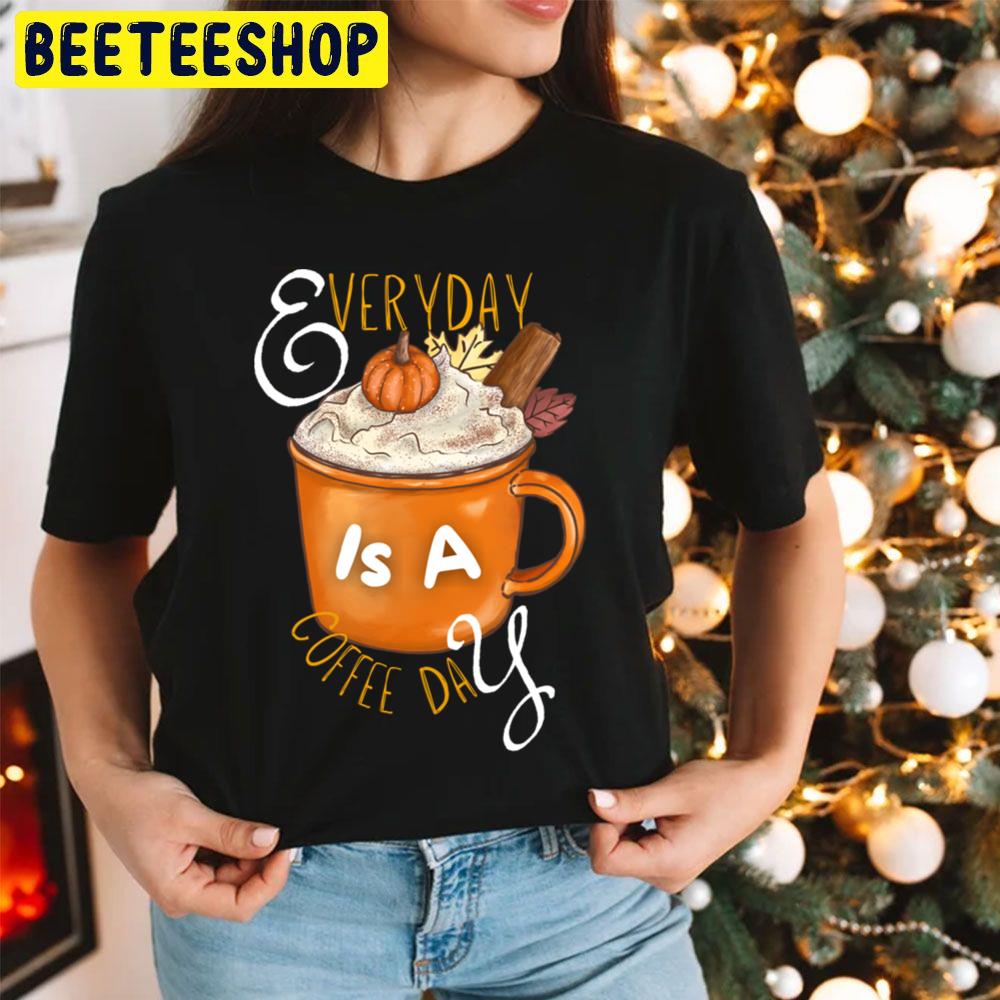 Everyday Is A Coffee Day Autumn Coffee Lovers Trending Unisex Hoodie Everyday Is A Coffee Day Autumn Coffee Lovers Trending Unisex Hoodie