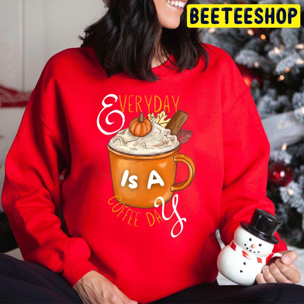 Everyday Is A Coffee Day Autumn Coffee Lovers Trending Unisex Hoodie Everyday Is A Coffee Day Autumn Coffee Lovers Trending Unisex Hoodie
