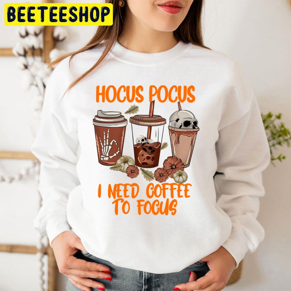 Fall Coffee Cup Hocus Pocus I Need Coffee To Focus Trending Unisex Sweatshirt Fall Coffee Cup Hocus Pocus I Need Coffee To Focus Trending Unisex Sweatshirt