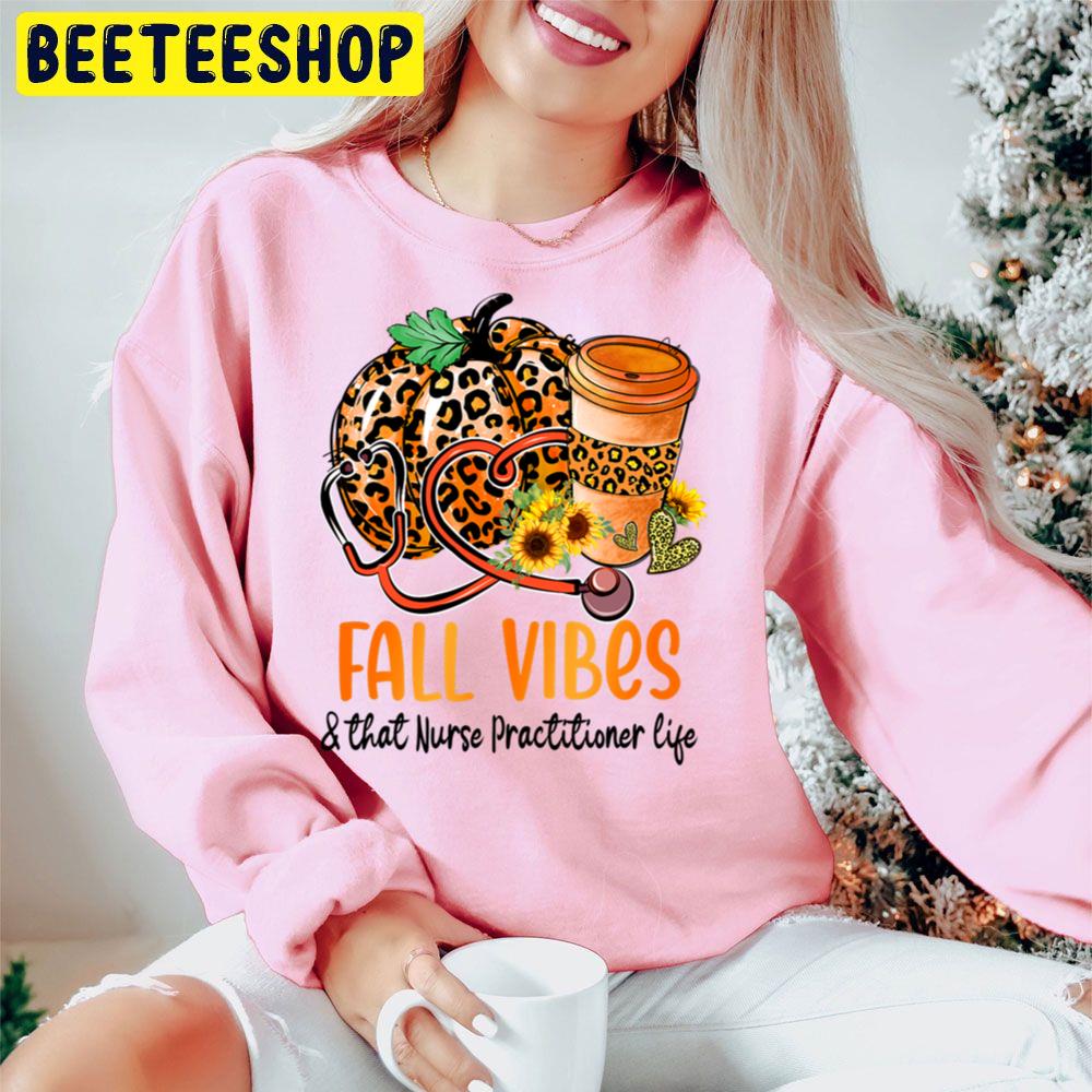 Fall Vibes And That Nurse Practitioner Life Fall Thanksgiving Trending Unisex Hoodie Fall Vibes And That Nurse Practitioner Life Fall Thanksgiving Trending Unisex Hoodie