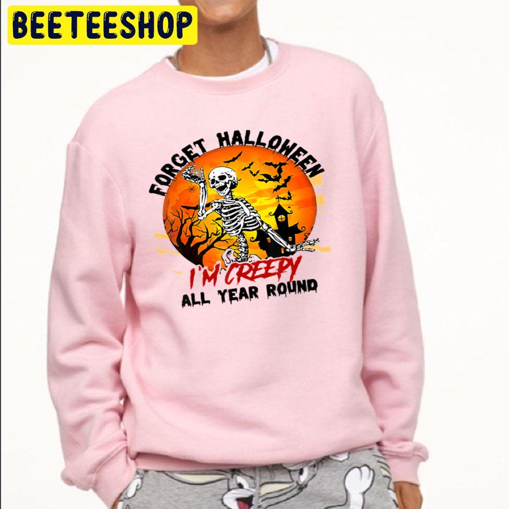 Forget Halloween I'm Creepy All Year Round Keleton Skull Bats Trending Unisex Sweatshirt Forget Halloween I'm Creepy All Year Round Keleton Skull Bats Trending Unisex Sweatshirt