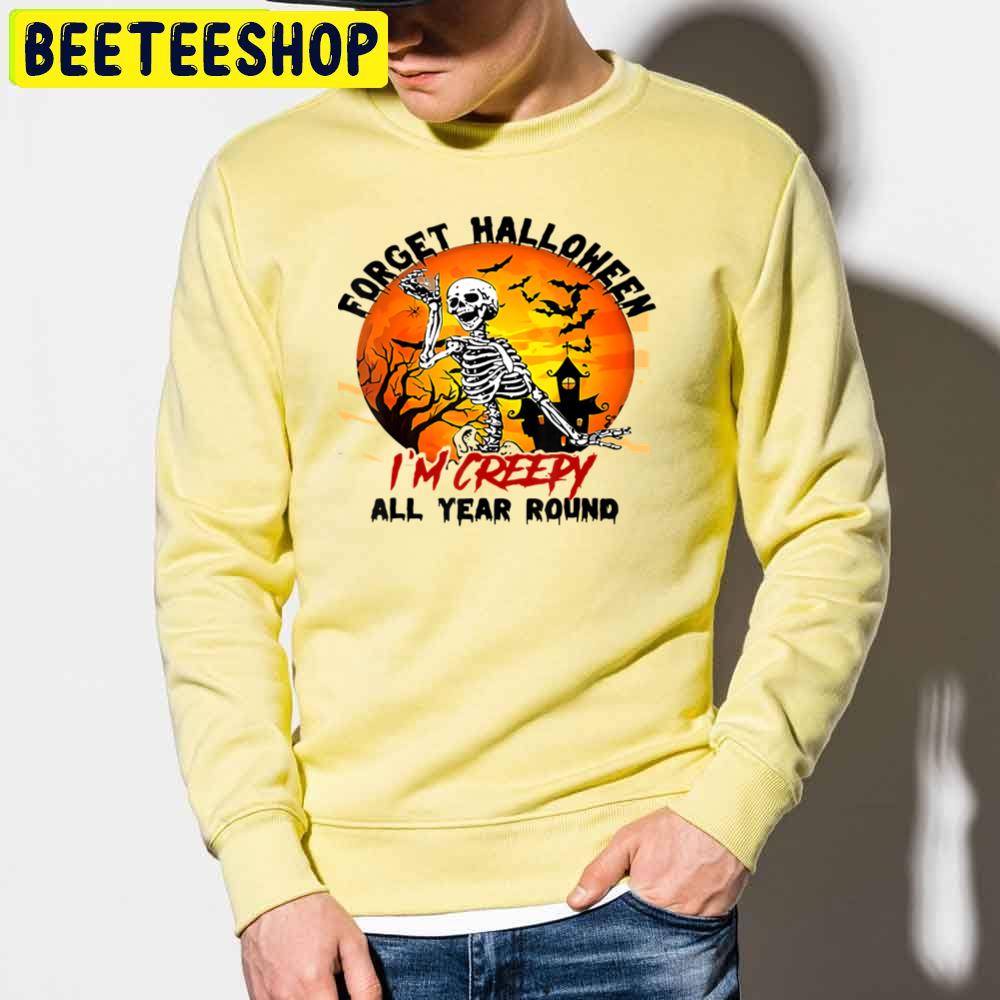 Forget Halloween I'm Creepy All Year Round Keleton Skull Bats Trending Unisex Sweatshirt Forget Halloween I'm Creepy All Year Round Keleton Skull Bats Trending Unisex Sweatshirt