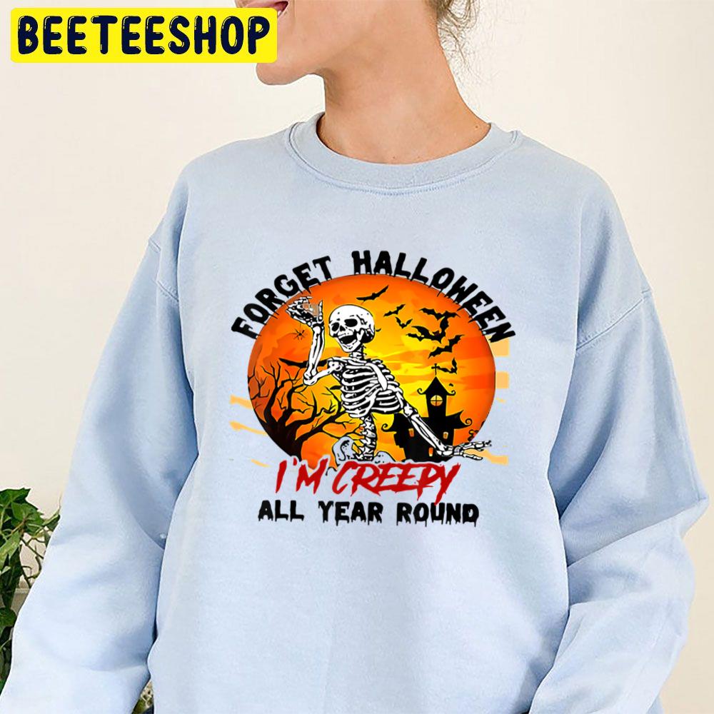Forget Halloween I'm Creepy All Year Round Keleton Skull Bats Trending Unisex Sweatshirt Forget Halloween I'm Creepy All Year Round Keleton Skull Bats Trending Unisex Sweatshirt